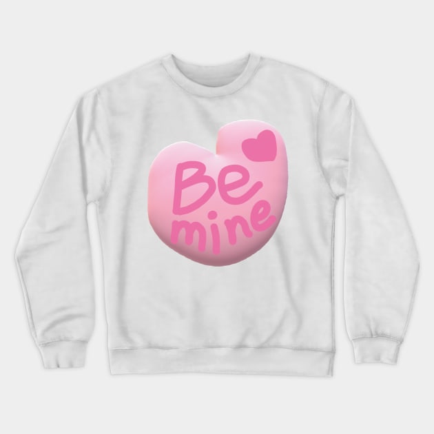 Be Mine Crewneck Sweatshirt by EunsooLee